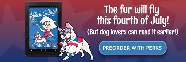 Banner image promoting The Pooch Salute! on Kickstarter. It features a cheerful French bulldog in a red, white, and blue outfit next to a tablet mockup of the ebook. The background has a patriotic flair. Text reads: “The fur will fly this fourth of July! (But dog lovers can read it earlier!). The button reads, Preorder with Perks”