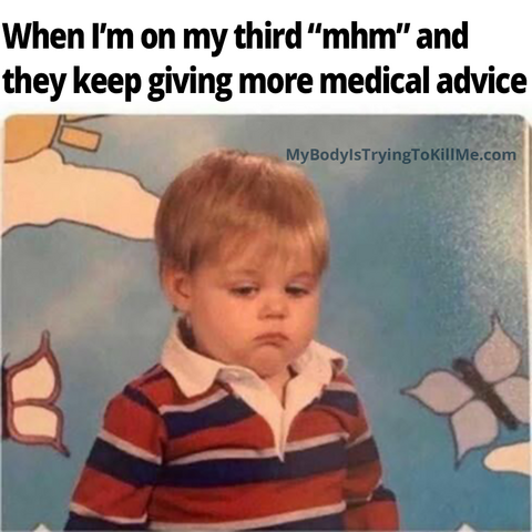 When I'm on my third "mhm" and they keep giving more medical advice

[sad little toddler in a photo]