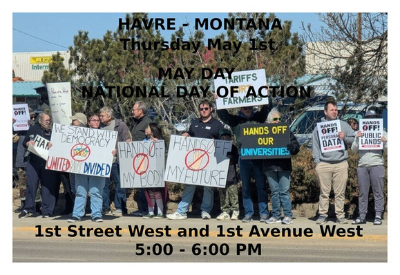 HAVRE, MONTANA
May Day: National Day of Action
Corner of 1st Street West & 1st Avenue West
Thursday, May 1st - 5:00-6:00 PM
www.mobilize.us/mobilize/eve...
STOP THE BILLIONAIRE TAKEOVER.
WE ARE THE MANY.
THEY ARE THE FEW.
JOIN US.
#havre #montana #mtpol #mtleg #mtnews  #mayday #nationaldayofaction