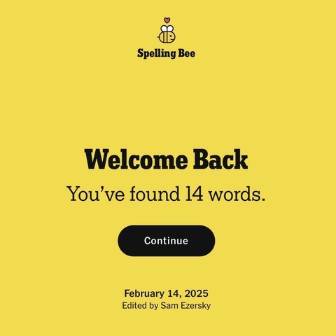 Screenshot of a splash screen for the New York Times’ “Spelling Bee” word puzzle. The image features a simple geometric drawing of a smiling bumblebee with a red heart above her head. The drawing is accompanied by several lines of text that read, “Welcome Back. You’ve found 14 words. February 14, 2025. Edited by Sam Ezersky.”
