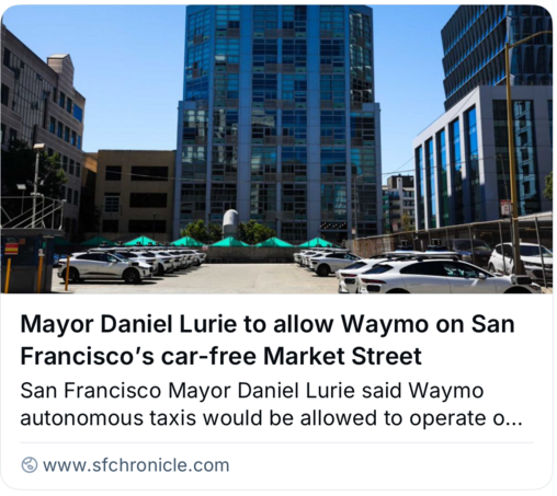 Preview of linked SF Chronicle story: Mayor Daniel Lurie to allow Waymo on San Francisco’s car-free Market Street