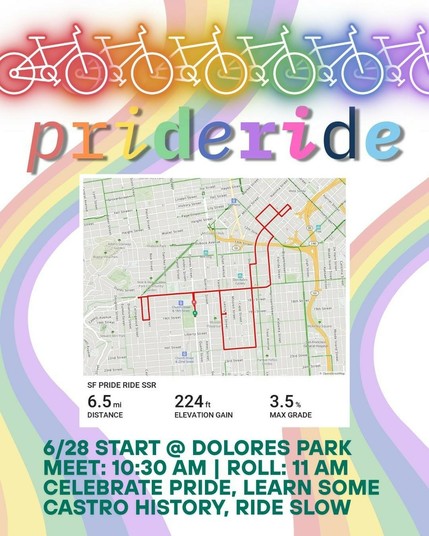 route map: The ride will start by all meeting up at Dolores Park at 19th street. We will take 17th to Harrison to learn about two sites in SOMA: Eagle Bar and Ringon Alley. Then we will take Folsom and Slow Shotwell to Wildhawk (previously "The Lex") via Valencia. For our last few stops, we'll head to the Castro via 17th to visit Queer Arts Featured and the Pink Triangle Memorial. Option to head back to Dolores for Pride Saturday, or Rikki's for some drinks! 