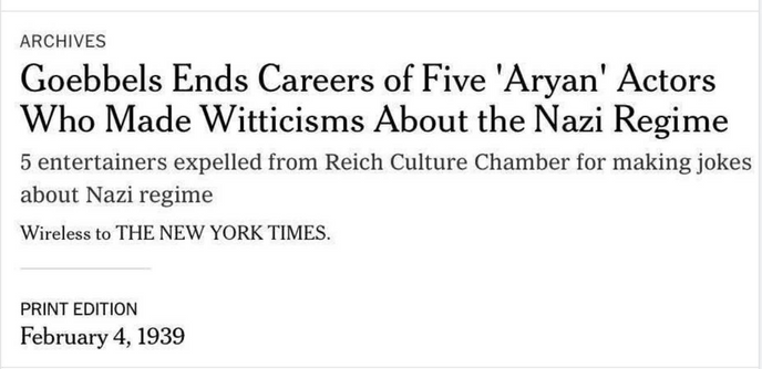 ARCHIVES Goebbels Ends Careers of Five 'Aryan' Actors Who Made Witticisms About the Nazi Regime 5 entertainers expelled from Reich Culture Chamber for making jokes about Nazi regime Wireless to THE NEW YORK TIMES. PRINT EDITION February 4, 1939
